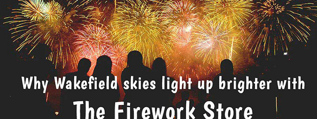 Why Wakefield Skies Light up Brighter with The Firework Store Why Wakefield Skies Light up Brighter with The Firework Store